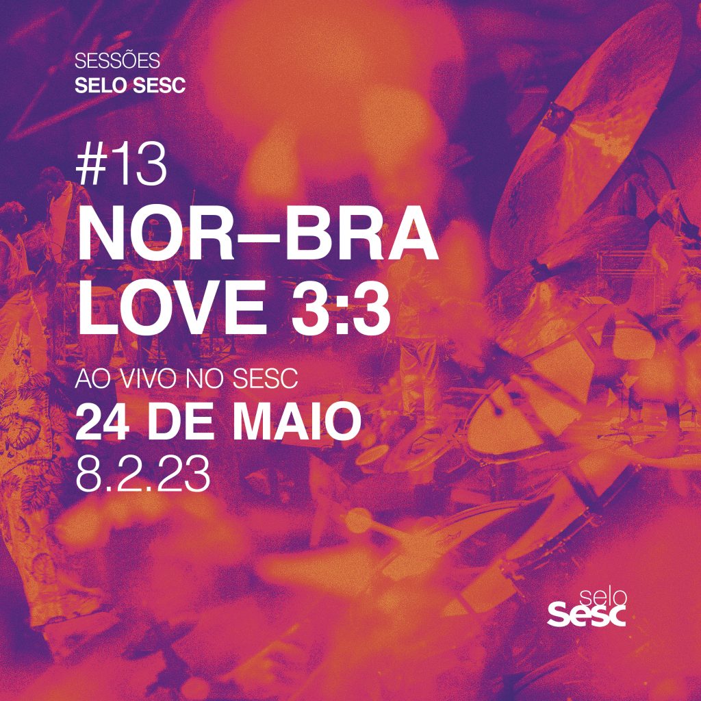 Capa do álbum Sessões Selo Sesc #13: NOR-BRA LOVE 3:3